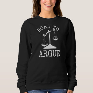 Geboren, Richter des Juristengerichts anzufechten Sweatshirt