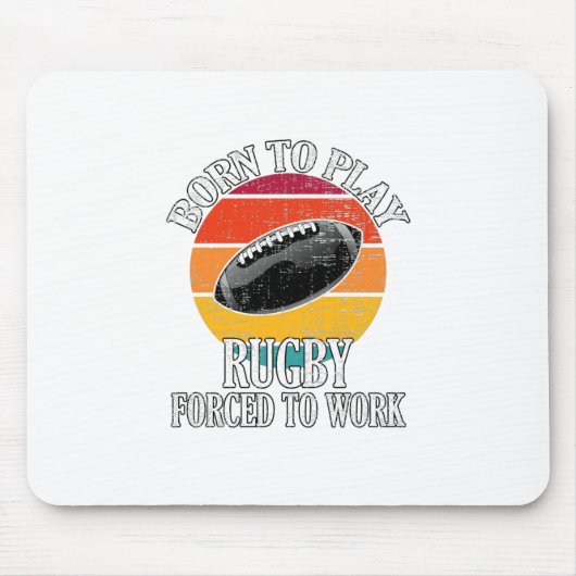 Geboren, Rugby spielen zu müssen Mousepad (Vorne)