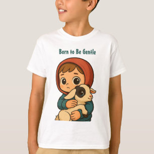 Geboren, sanft zu sein" Niedliche Kind- und Lammil T-Shirt