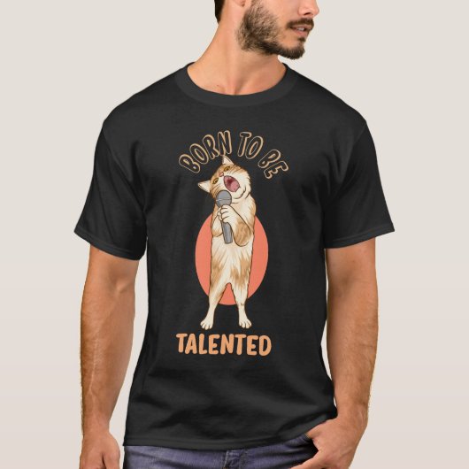 Geboren, talentiert zu sein Funny Kitten singen T-Shirt (Vorderseite)