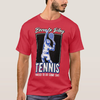 Geboren Tennis spielen Tennis Tennis Players Zitat T-Shirt