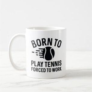 Geboren Tennis spielen zu müssen Kaffeetasse