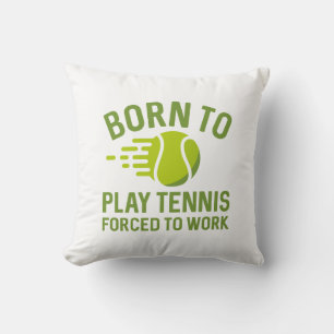 Geboren Tennis spielen zu müssen Kissen
