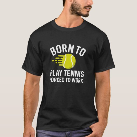 Geboren Tennis spielen zu müssen T-Shirt (Vorderseite)
