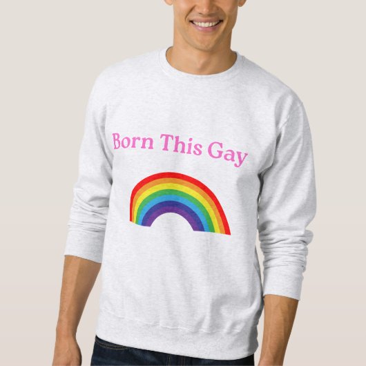 "Geboren This Gay" Sweatshirt - laut, stolz und ge (Vorderseite)