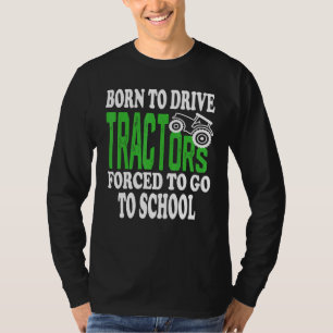 Geboren, Traktoren zu fahren, die gezwungen sind, T-Shirt