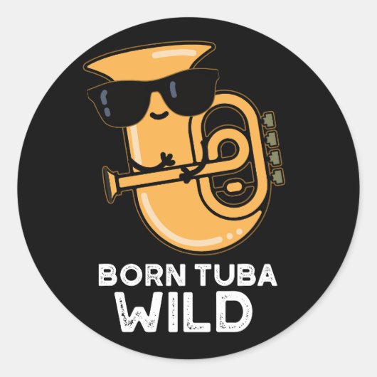 Geboren Tuba Wild Funny Music Pub Dark BG Runder Aufkleber (Vorderseite)