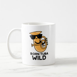 Geboren Tuba Wild Funny Music Pub Kaffeetasse