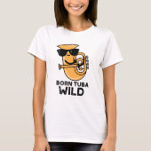 Geboren Tuba Wild Funny Music Pub T-Shirt (Vorderseite)