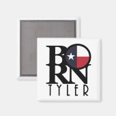 GEBOREN Tyler Texas Magnet (Vorderseite/Rückseite)