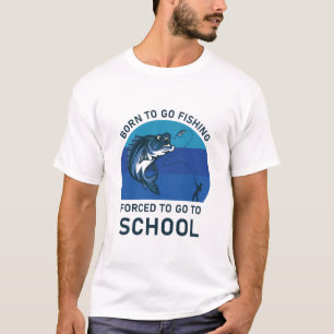 Geboren, um angeln zu gehen, gezwungen, zur Schule T-Shirt
