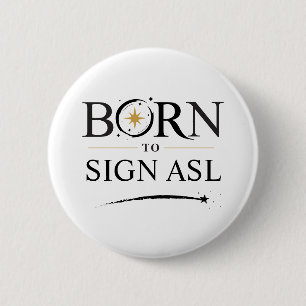 Geboren, um ASL zu unterzeichnen - Personalisierun Button