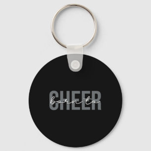 Geboren um Cheerleading Cheerleader zu unterstütze Schlüsselanhänger