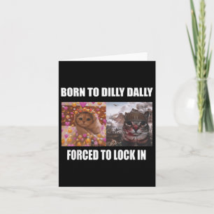 Geboren, um Dilly fest gezwungen, in Meme Sarcast  Karte
