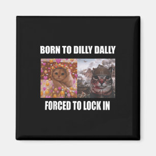 Geboren, um Dilly fest gezwungen, in Meme Sarcast Magnet