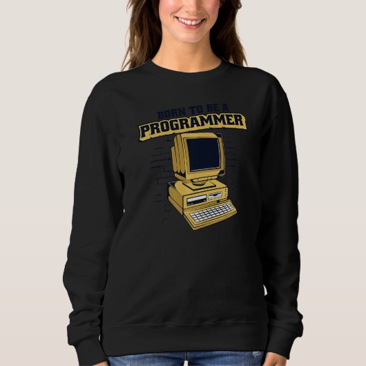Geboren um ein Programmierer Coder Ingenieur Softw Sweatshirt (Vorderseite)