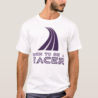 Geboren, um ein Rennfahrer zu sein T-Shirt
