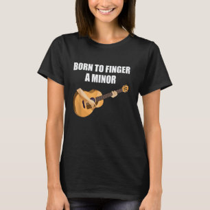 Geboren, um eine Gitarre in Moll zu greifen T-Shirt