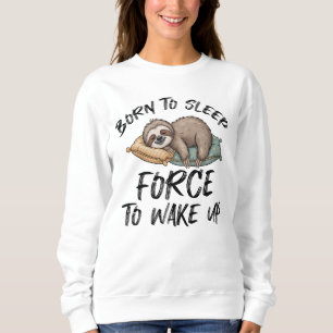 Geboren um Faultier lustig zu schlafen Sweatshirt
