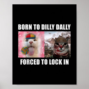 Geboren, um fest zu zwingen, in Cat Meme T-s zu sp Poster