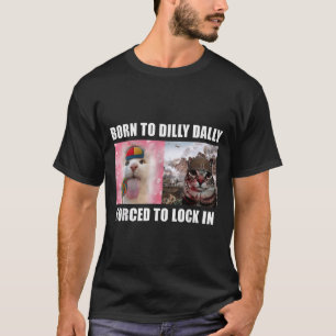 Geboren, um fest zu zwingen, in Cat Meme T-s zu sp T-Shirt