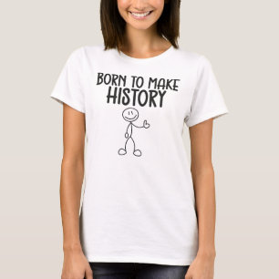 Geboren, um Geschichte zu machen Inspirierend T-Shirt