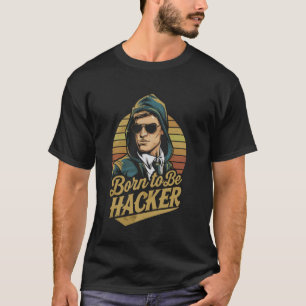 Geboren um Hacker zu sein u2013 Computer-Code-Geek T-Shirt