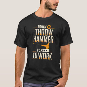 Geboren um Hammerwerfen Werfer Leichtathletik zu w T-Shirt