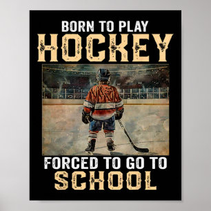 Geboren, um Hockey zu spielen - Gezwungen, zur Sch Poster