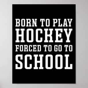 Geboren, um Hockey zu spielen, gezwungen zur Schul Poster