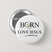 Geboren, um Jesus zu lieben - Button-Personalisier Button (Vorne & Hinten)