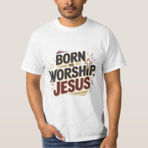 Geboren, um Jesus zu verehren, christliches T-Shir T-Shirt