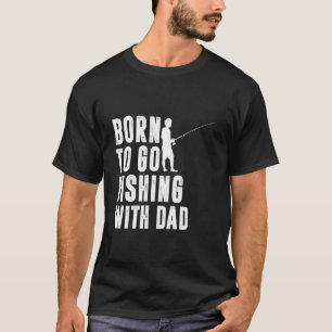 Geboren, um mit Papa angeln zu gehen, lustiger Fis T-Shirt