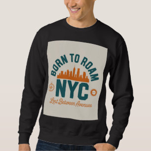 Geboren um NYC zu erkunden Sweatshirt