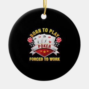 Geboren um Poker zu spielen, gezwungen zu arbeiten Keramik Ornament