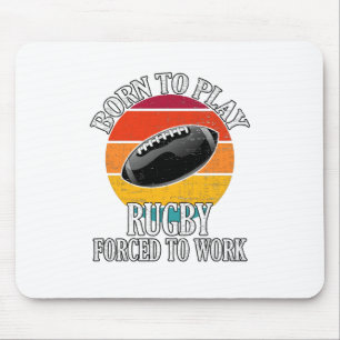 Geboren, um Rugby zu spielen, gezwungen zu arbeite Mousepad