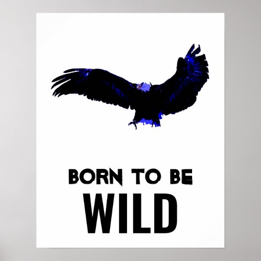 Geboren, um wild Bald Adler Motivierend Kunstwerke Poster (Vorne)