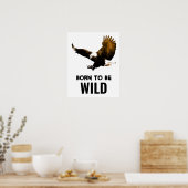 Geboren, um wild Bald Adler Motivierend Kunstwerke Poster (Küche)