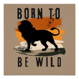 Geboren, um Wild Lion Animal Foto Print Poster