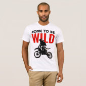 Geboren, um Wild Motocross Motorrad Pop Art T-Shirt (Vorne ganz)