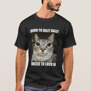 Geboren um zu bummeln, gezwungen einzusperren, Kat T-Shirt