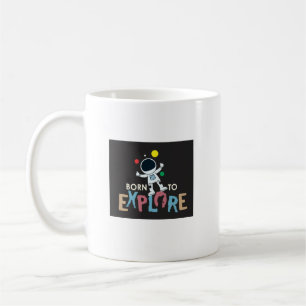 Geboren um zu entdecken  I  Cute Astronut Adventur Kaffeetasse