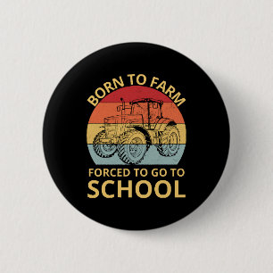 geboren, um zu farmen, gezwungen zur Schule zu geh Button