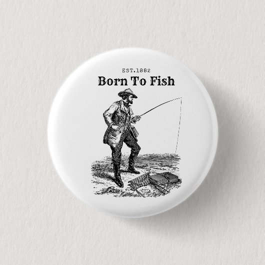 Geboren um zu fischen button (Vorderseite)