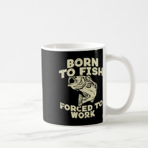 Geboren um zu fischen Erzwungene Arbeit Byss Lusti Kaffeetasse