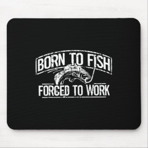 Geboren um zu fischen Erzwungene Arbeit Byss Lusti Mousepad