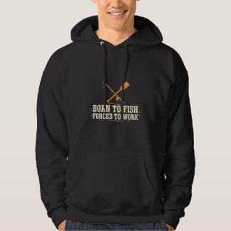 Geboren um zu fischen, gezwungen zu arbeiten Hoodi Hoodie