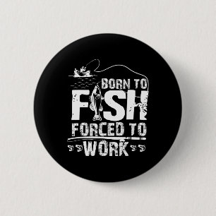 Geboren um zu fischen, gezwungen zu arbeiten, lust button