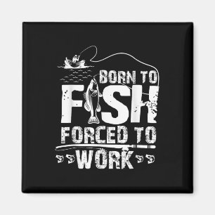 Geboren um zu fischen, gezwungen zu arbeiten, lust magnet