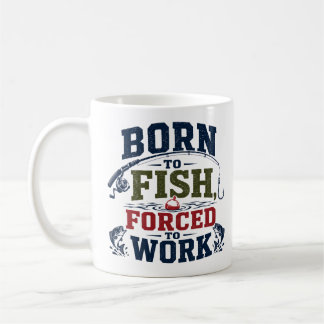 Geboren um zu fischen, gezwungen zu arbeiten Lusti Kaffeetasse